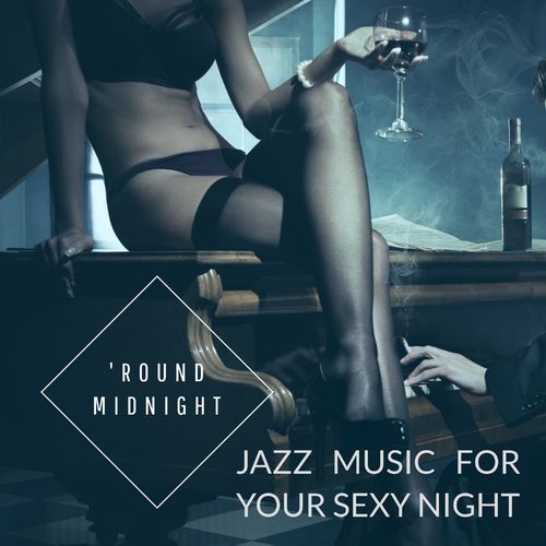 Round Midnight Jazz Music for your Sexy Night (2021)