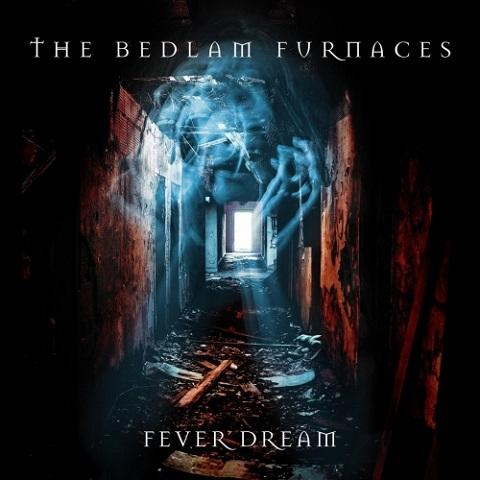 The Bedlam Furnaces - Fever Dream (2021)