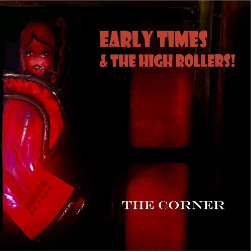 Early Times and the High Rollers - The Corner (2021)