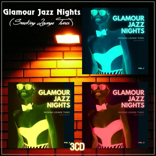 Glamour Jazz Nights (Smoking Lounge Tunes), Vol. 1-3 (2020-2021)