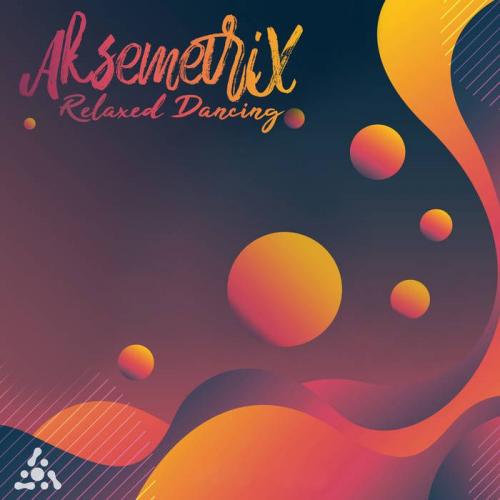 Aksemetrix - Relaxed Dancing (2021)