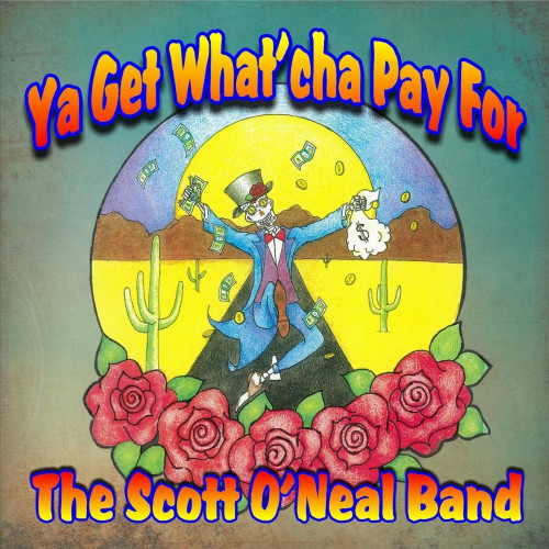 The Scott O'neal Band - Ya Get What'cha Pay For (2021)