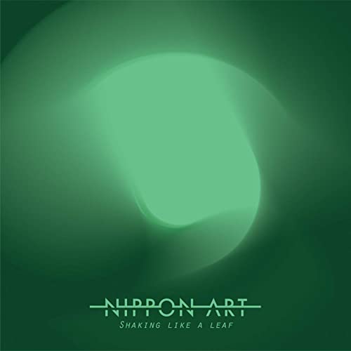 Nippon Art - Shaking Like A Leaf (2021)