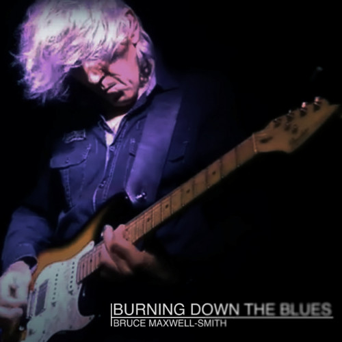 Bruce Maxwell-Smith - Burning Down the Blues (2021)