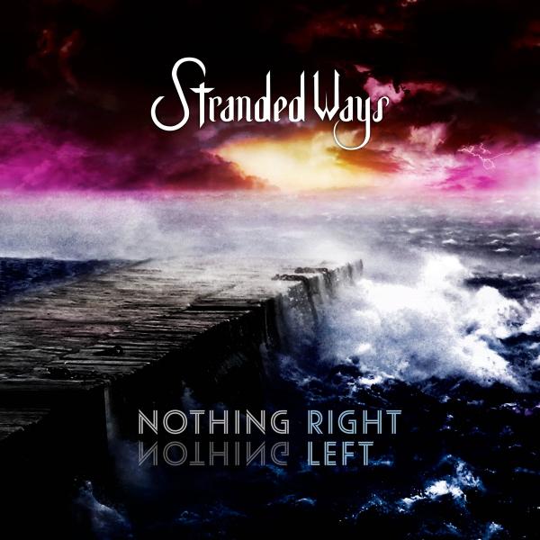 Stranded Ways - Nothing Right Nothing Left (2021)