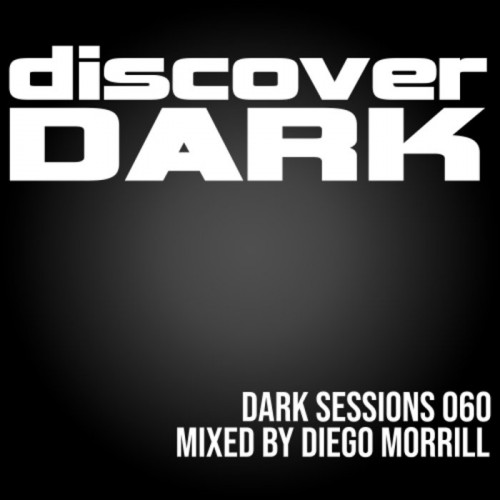 Dark Sessions 060 (mixed by Diego Morrill) (2021)