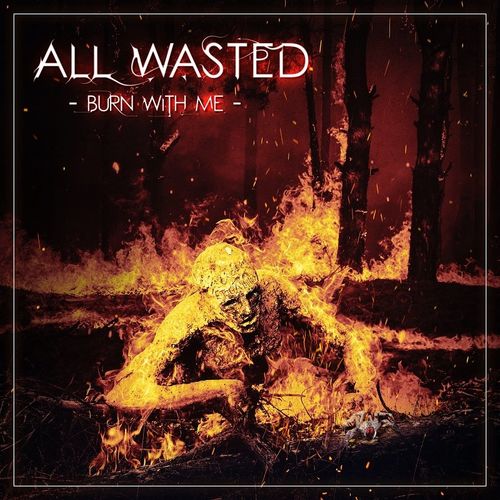 All Wasted - Burn With Me (2021)