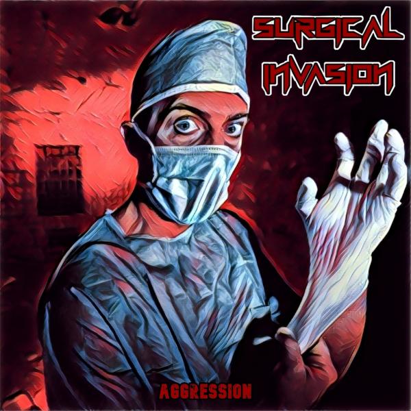 Surgical Invasion - Aggression (2021)