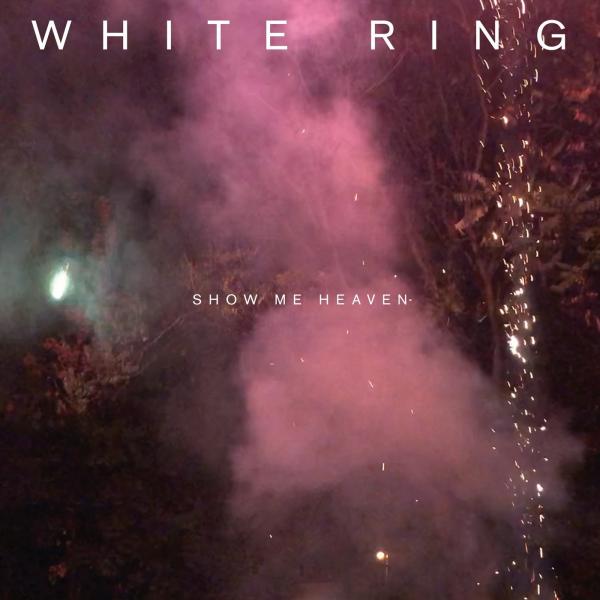 White Ring - Show Me Heaven (2021)