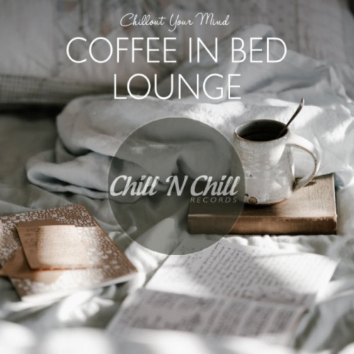 Coffee In Bed Lounge: Chillout Your Mind (2021)