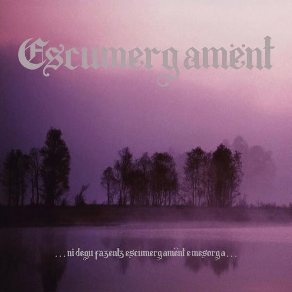 Escumergamënt - ...Ni Degu Fazentz Escumergamënt E Mesorga (2021)