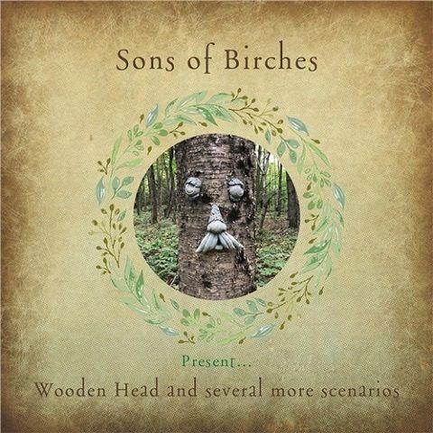 Sons Of Birches - Wooden Head And Several More Scenarios (2021)