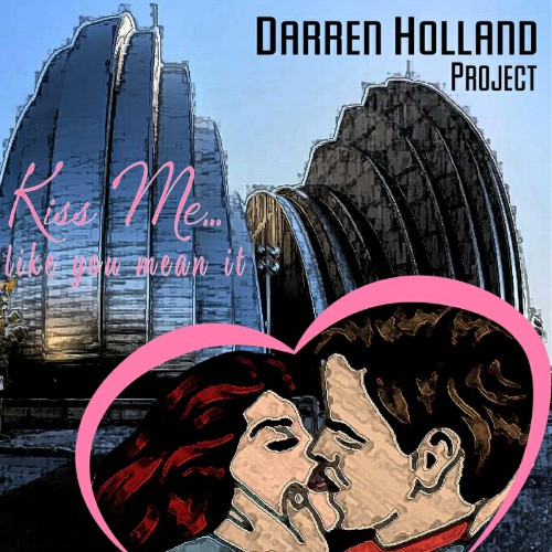 Darren Holland Project - Kiss Me... Like You Mean It (2021)