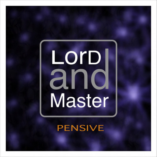 LorD And Master - Pensive (2021)