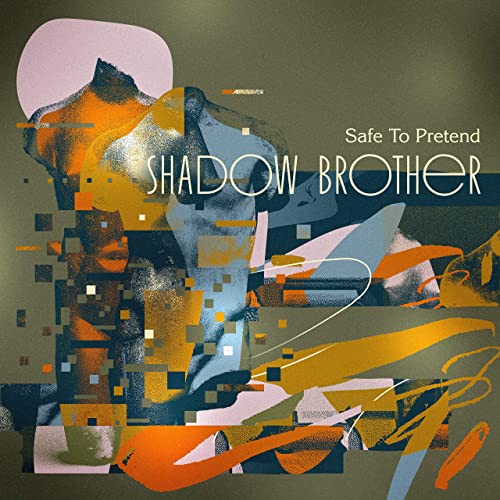 Shadow Brother - Safe To Pretend (2021)