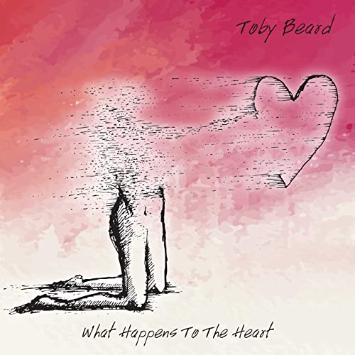 Toby Beard - What Happens To The Heart (2021)