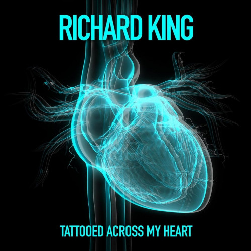 Richard King - Tattooed Across My Heart (2021)