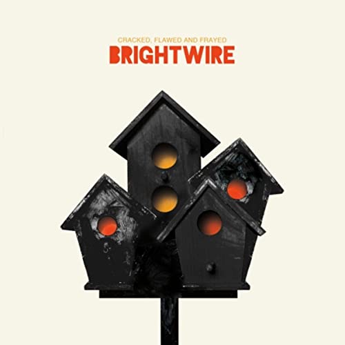 Brightwire - Cracked, Flawed And Frayed (2021)