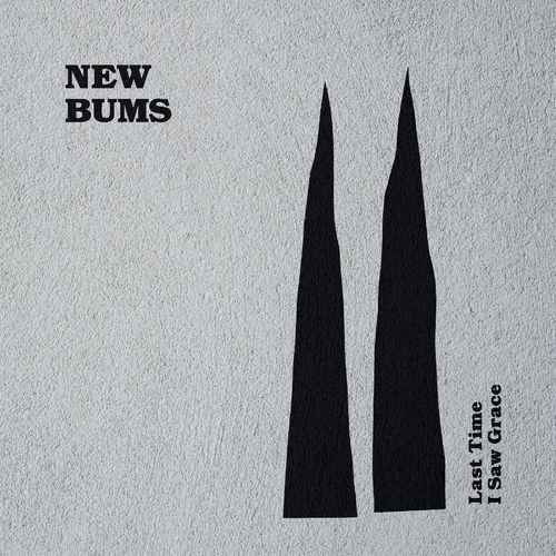 New Bums - Last Time I Saw Grace (2021)