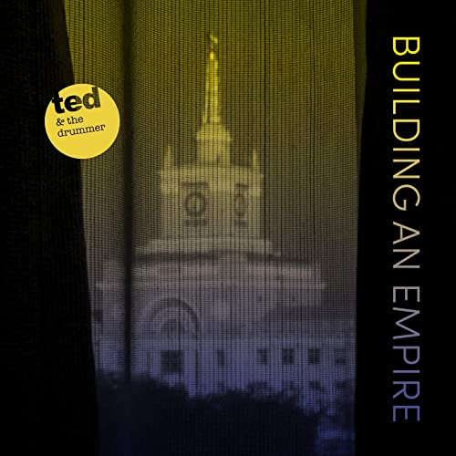 Ted & The Drummer - Building An Empire (2021)