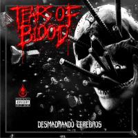 Tears Of Blood - Desmadrando Cerebros (2021)