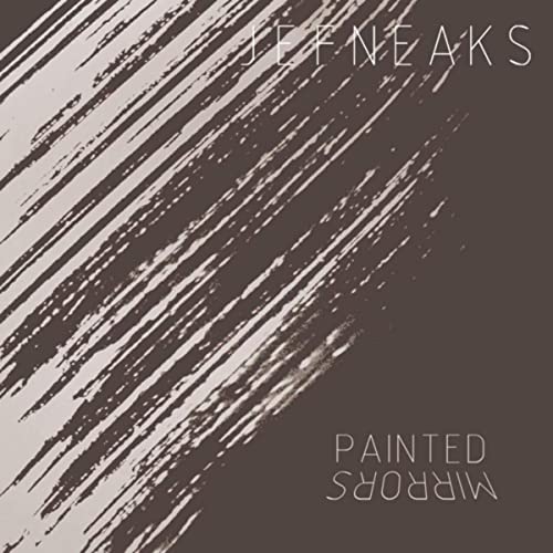 Jefneaks - Painted Mirrors (2021)