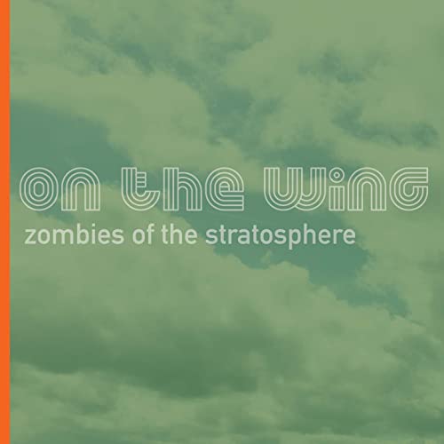 Zombies Of The Stratosphere - On The Wing (2021)