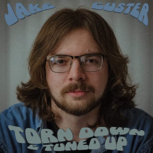 Jake Custer - Torn Down & Tuned Up (2021)