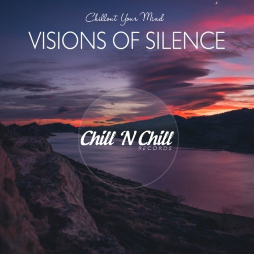 Visions Of Silence: Chillout Your Mind (2021)