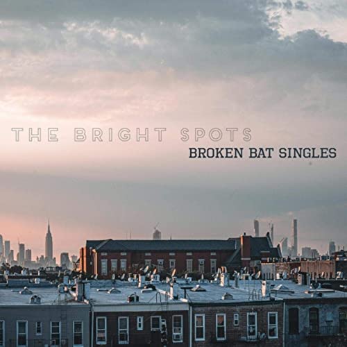 The Bright Spots - Broken Bat Singles (2021)