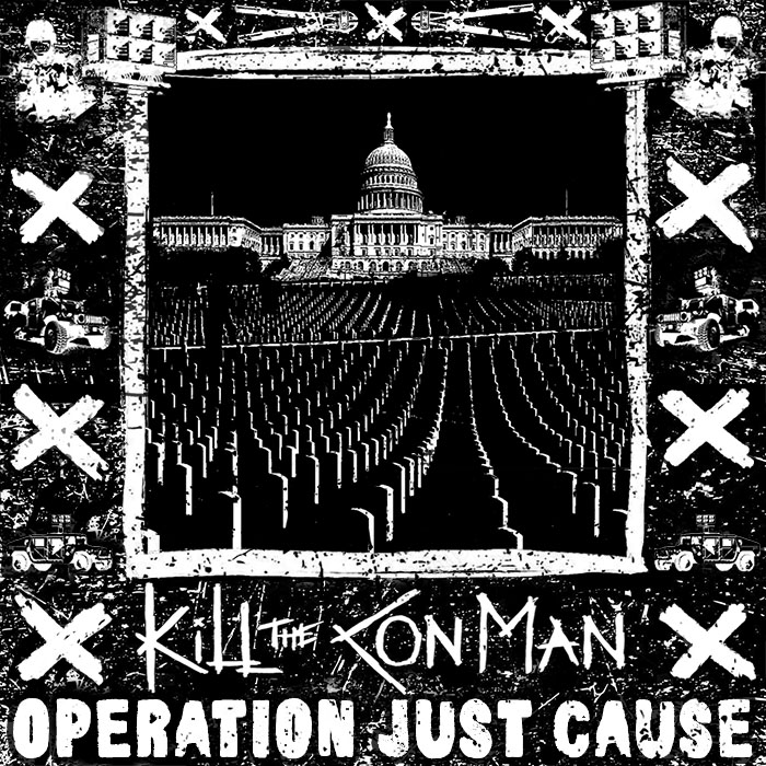 Kill the Con Man - Operation Just Cause (2021)