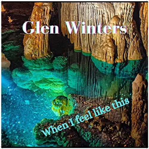 Glen Winters - When I Feel Like This (2021)