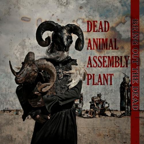 Dead Animal Assembly Plant - Bring Out The Dead (2021)