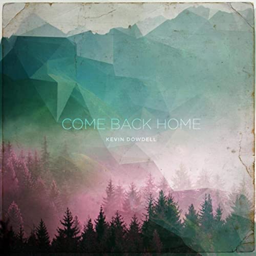 Kevin Dowdell - Come Back Home (2021)