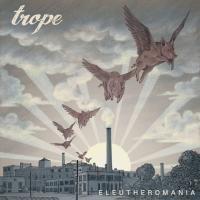 Trope - Eleutheromania (2021)