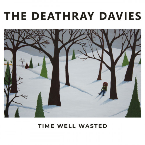 The Deathray Davies - Time Well Wasted (2021)