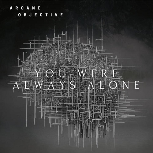 Arcane Objective - You Were Always Alone (2021)