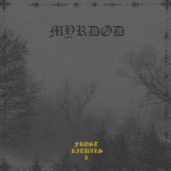 Myrdød - Frost Rituals I (2021)