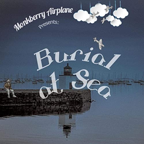 Monkberry Airplane - Burial At Sea (2021)