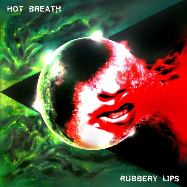 Hot Breath - Rubbery Lips (2021)