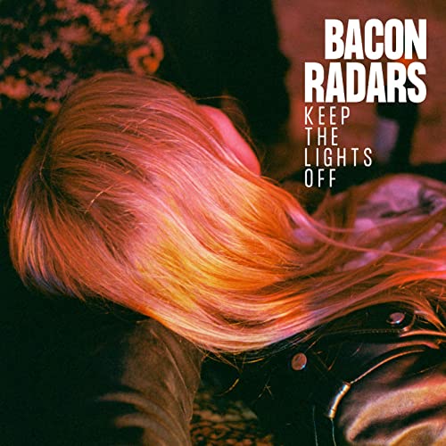 Bacon Radars - Keep The Lights Off (2021)