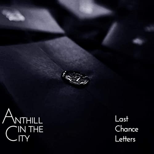 Anthill In The City - Last Chance Letters (2021)