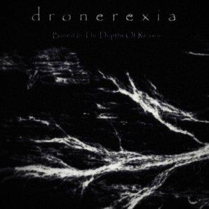 Dronerexia - Buried In The Depths Of Reason (2021)