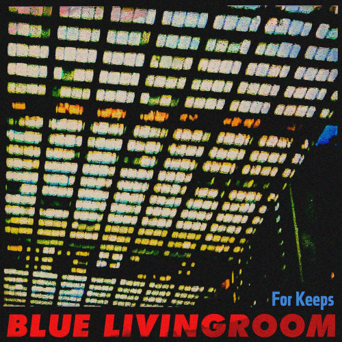 Blue Livingroom - For Keeps (2021)