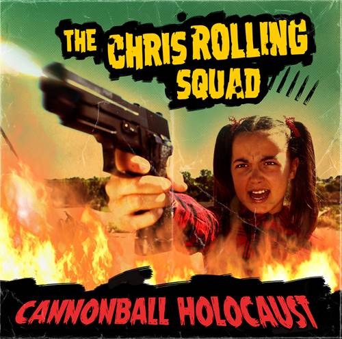 The Chris Rolling Squad - Cannonball Holocaust (2021)