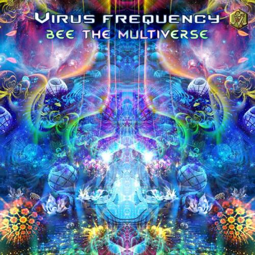 Virus Frequency - Bee The Multiverse (2021)