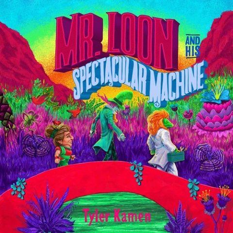 Tyler Kamen - Mr. Loon and His Spectacular Machine (2021)