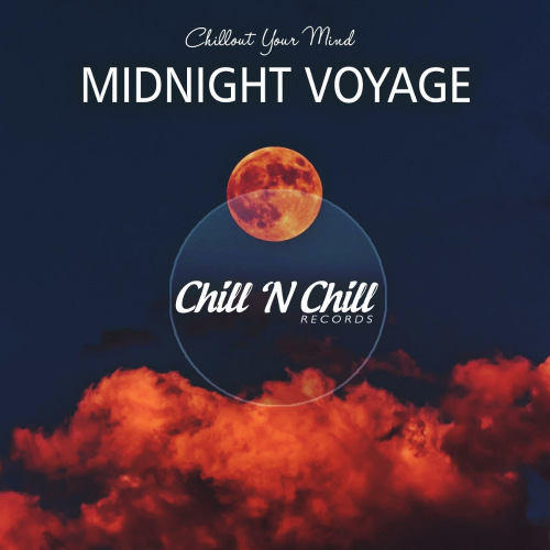 Midnight Voyage (Chillout Your Mind) (2021)