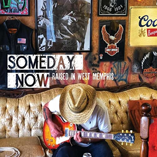 Someday Now - Raised In West Memphis (2021)