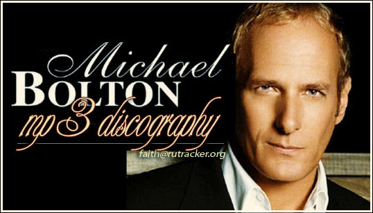 Michael Bolton - Дискография (1975-2019)